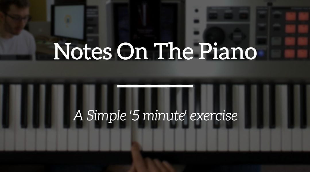 What are the piano key notes? A simple '5 minute' exercise ...